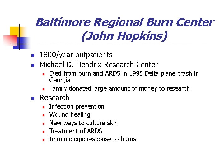 Baltimore Regional Burn Center (John Hopkins) n n 1800/year outpatients Michael D. Hendrix Research