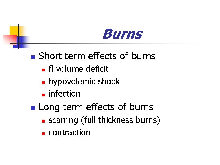 Burns n Short term effects of burns n n fl volume deficit hypovolemic shock