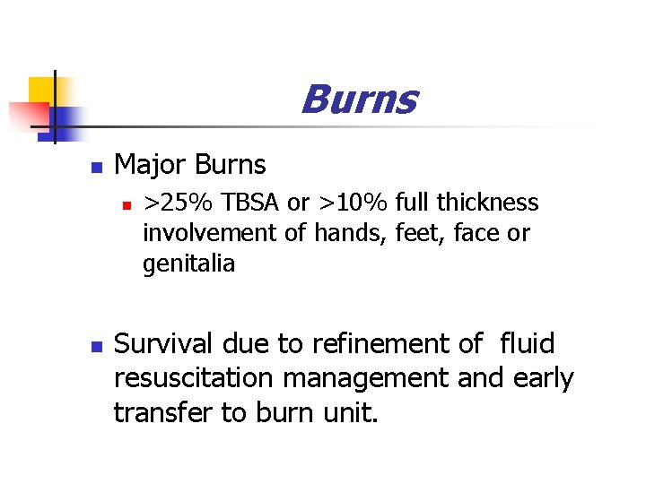 Burns n Major Burns n n >25% TBSA or >10% full thickness involvement of