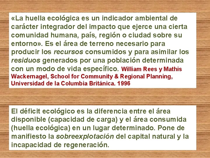  «La huella ecológica es un indicador ambiental de carácter integrador del impacto que