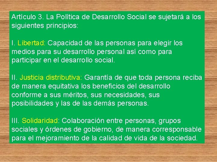 Artículo 3. La Política de Desarrollo Social se sujetará a los siguientes principios: I.