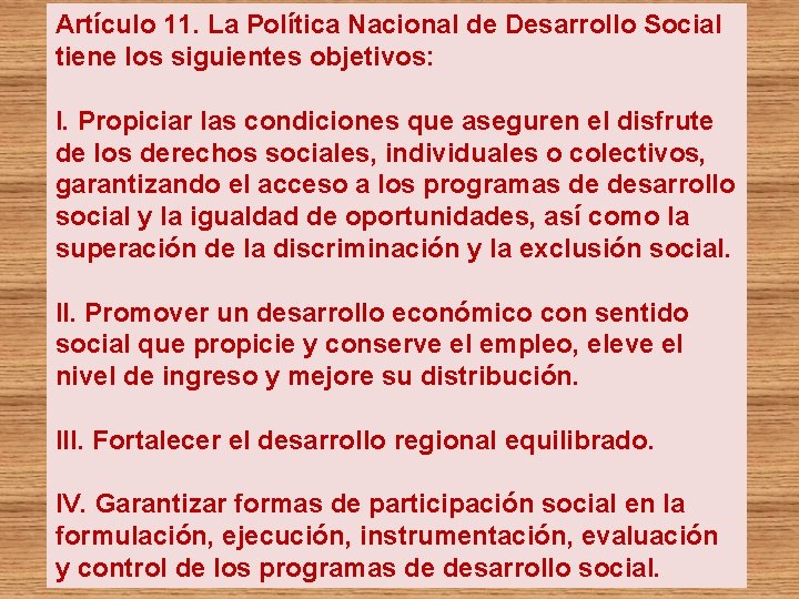 Artículo 11. La Política Nacional de Desarrollo Social tiene los siguientes objetivos: I. Propiciar