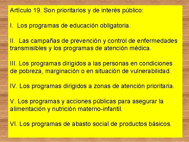 Artículo 19. Son prioritarios y de interés público: I. Los programas de educación obligatoria.