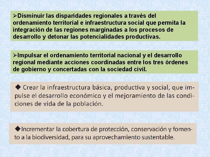 ØDisminuir las disparidades regionales a través del ordenamiento territorial e infraestructura social que permita