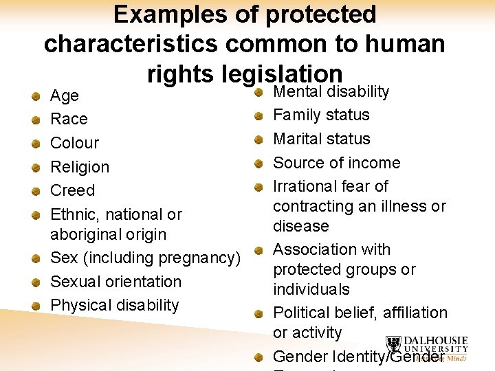 Examples of protected characteristics common to human rights legislation Age Race Colour Religion Creed