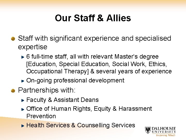 Our Staff & Allies Staff with significant experience and specialised expertise 6 full-time staff,