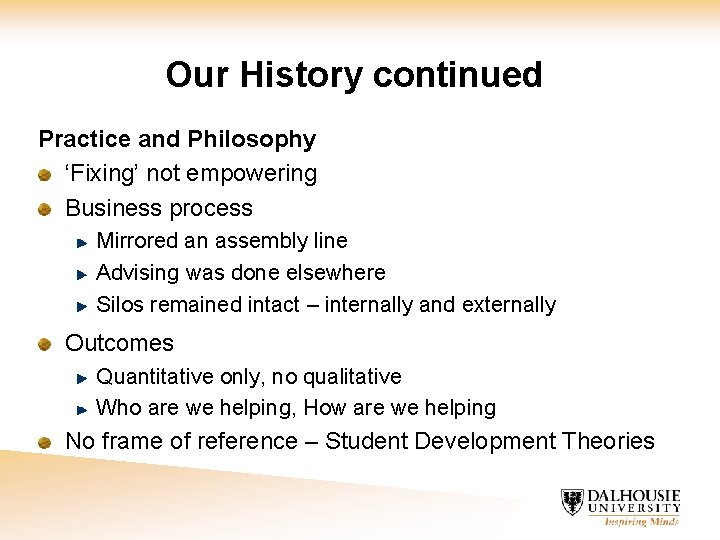 Our History continued Practice and Philosophy ‘Fixing’ not empowering Business process Mirrored an assembly