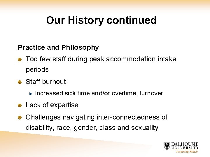Our History continued Practice and Philosophy Too few staff during peak accommodation intake periods