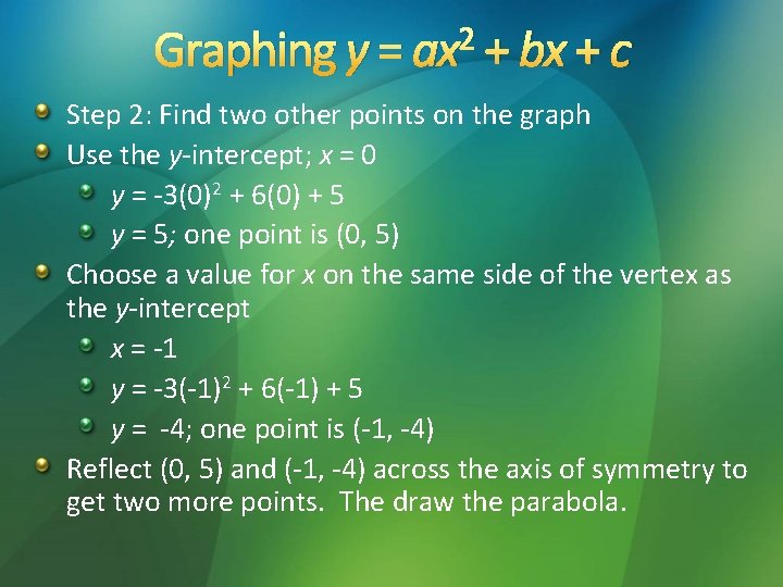 2 Graphing y = ax + bx + c Step 2: Find two other