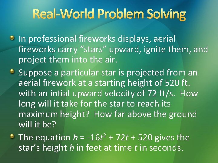 Real-World Problem Solving In professional fireworks displays, aerial fireworks carry “stars” upward, ignite them,