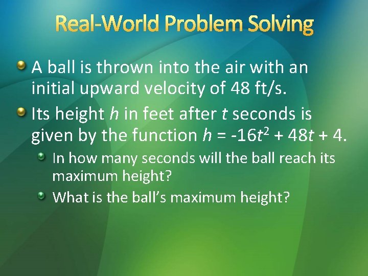 Real-World Problem Solving A ball is thrown into the air with an initial upward