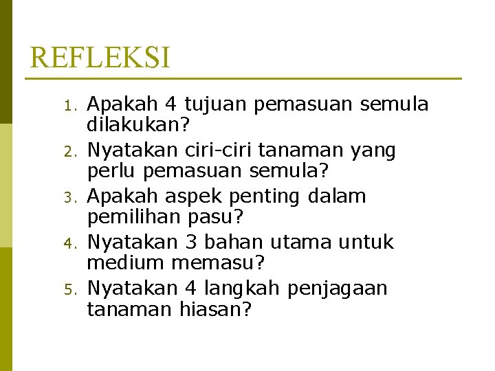 REFLEKSI 1. 2. 3. 4. 5. Apakah 4 tujuan pemasuan semula dilakukan? Nyatakan ciri-ciri