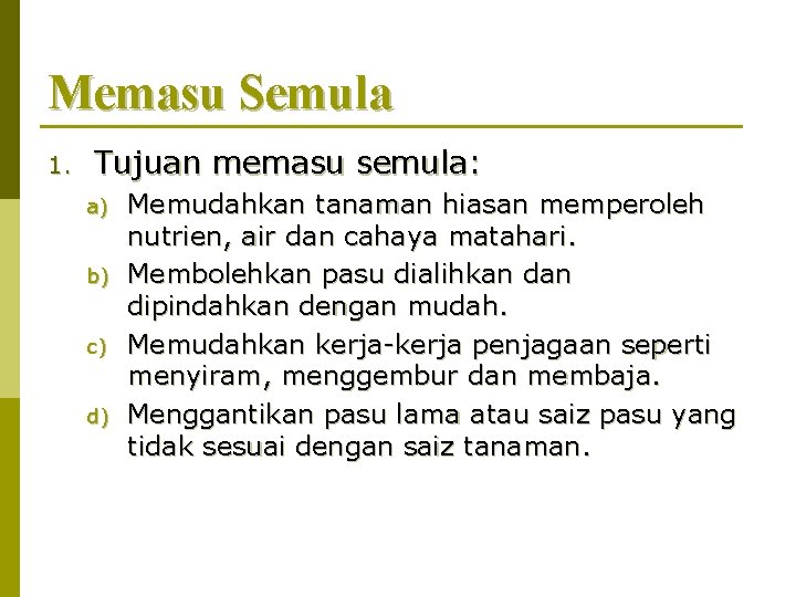 Memasu Semula 1. Tujuan memasu semula: a) b) c) d) Memudahkan tanaman hiasan memperoleh