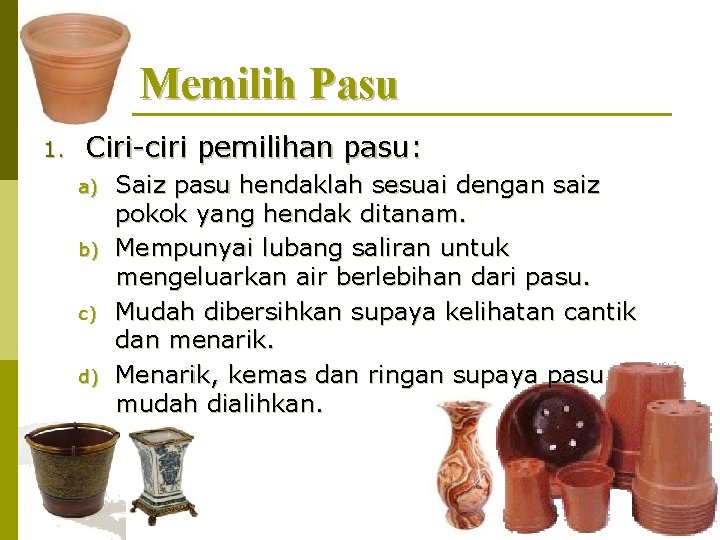 Memilih Pasu 1. Ciri-ciri pemilihan pasu: a) b) c) d) Saiz pasu hendaklah sesuai