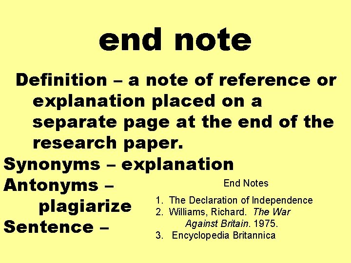end note Definition – a note of reference or explanation placed on a separate
