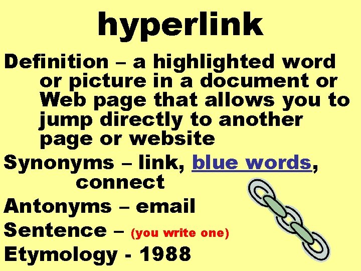 hyperlink Definition – a highlighted word or picture in a document or Web page