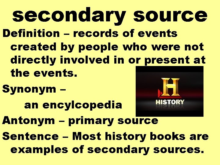 secondary source Definition – records of events created by people who were not directly