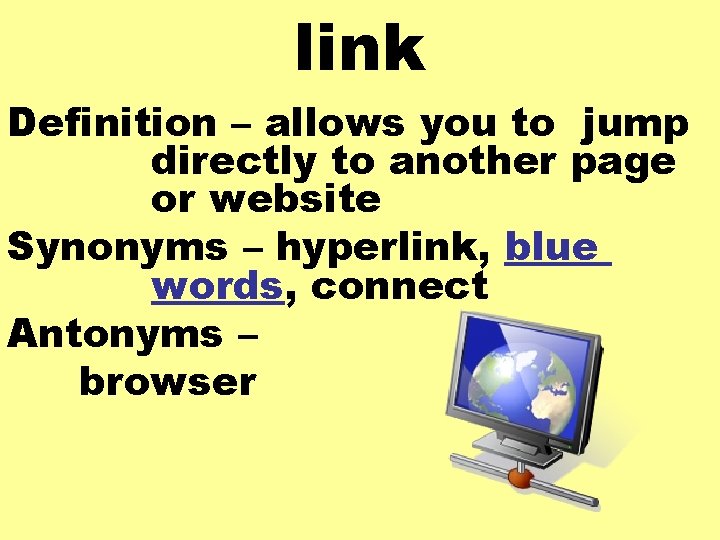 link Definition – allows you to jump directly to another page or website Synonyms