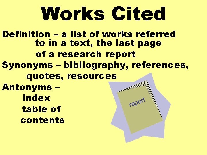 Works Cited Definition – a list of works referred to in a text, the