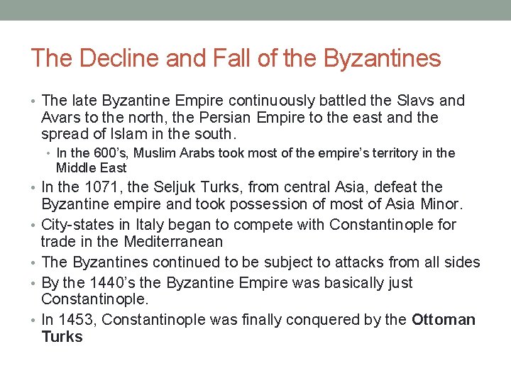 The Decline and Fall of the Byzantines • The late Byzantine Empire continuously battled The Decline and Fall of the Byzantines • The late Byzantine Empire continuously battled