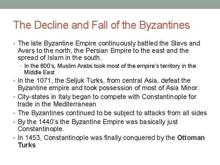 The Decline and Fall of the Byzantines • The late Byzantine Empire continuously battled