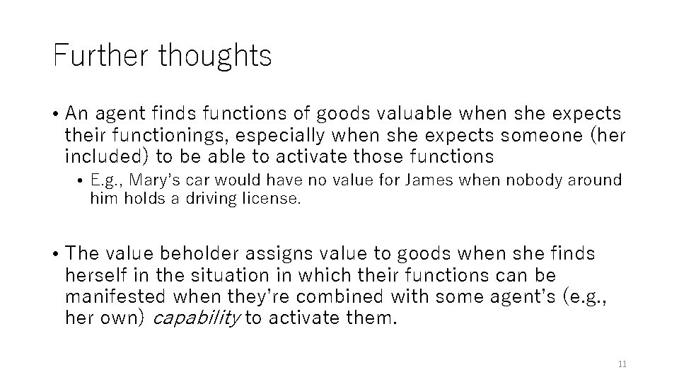 Further thoughts • An agent finds functions of goods valuable when she expects their