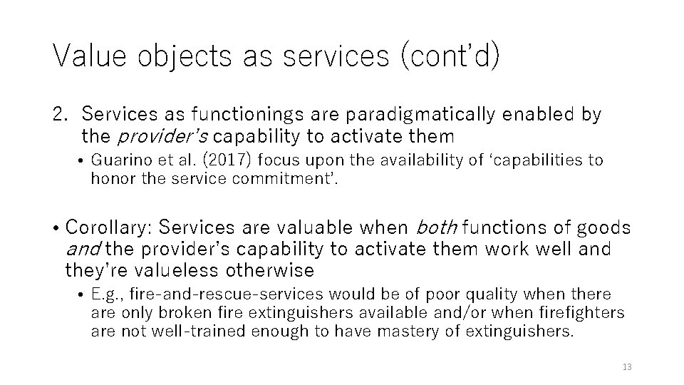 Value objects as services (cont’d) 2. Services as functionings are paradigmatically enabled by the