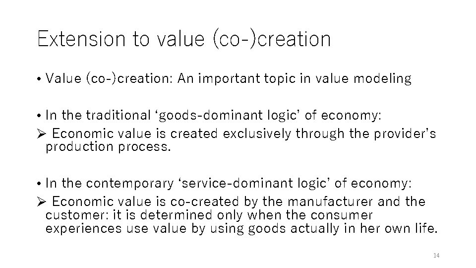 Extension to value (co-)creation • Value (co-)creation: An important topic in value modeling •