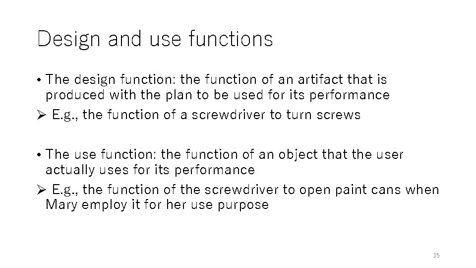 Design and use functions • The design function: the function of an artifact that