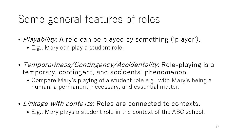 Some general features of roles • Playability: A role can be played by something