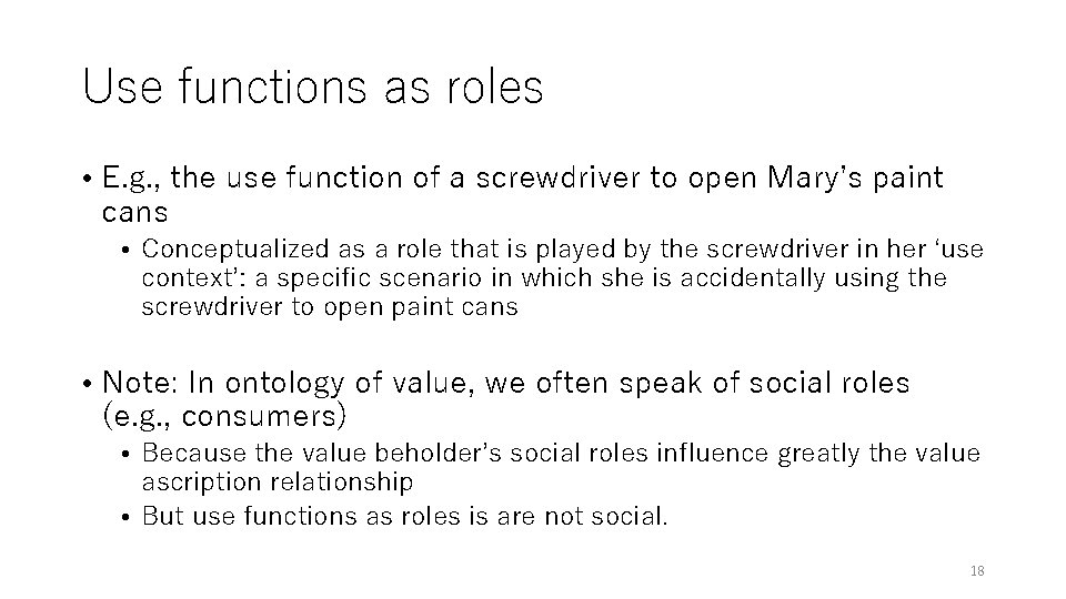 Use functions as roles • E. g. , the use function of a screwdriver