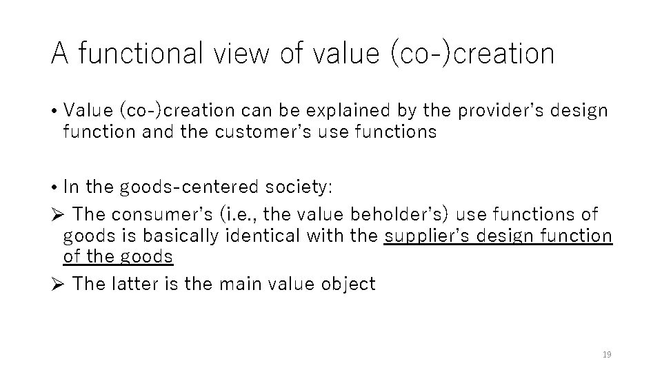 A functional view of value (co-)creation • Value (co-)creation can be explained by the