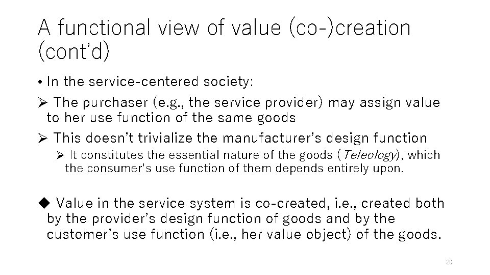 A functional view of value (co-)creation (cont’d) • In the service-centered society: Ø The