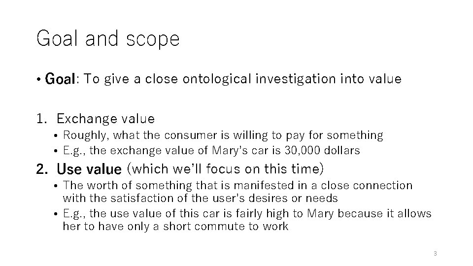 Goal and scope • Goal: To give a close ontological investigation into value 1.
