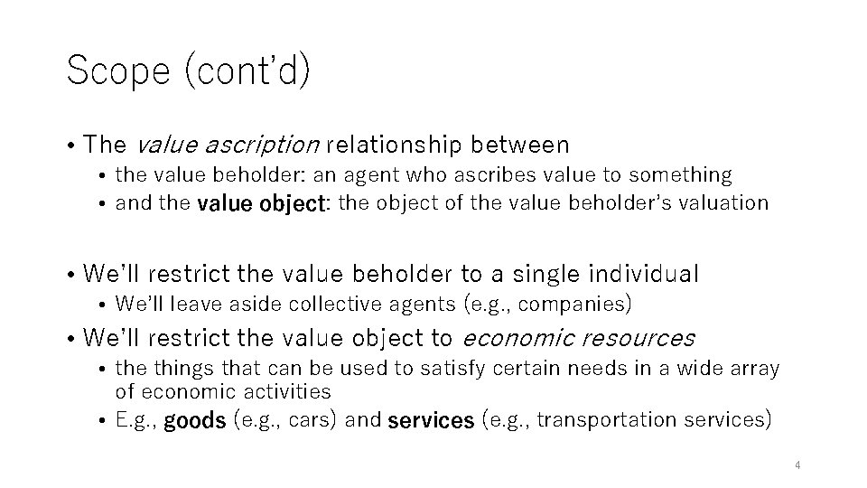 Scope (cont’d) • The value ascription relationship between • the value beholder: an agent