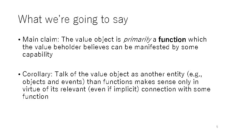 What we’re going to say • Main claim: The value object is primarily a