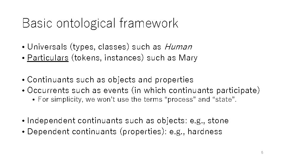 Basic ontological framework • Universals (types, classes) such as Human • Particulars (tokens, instances)