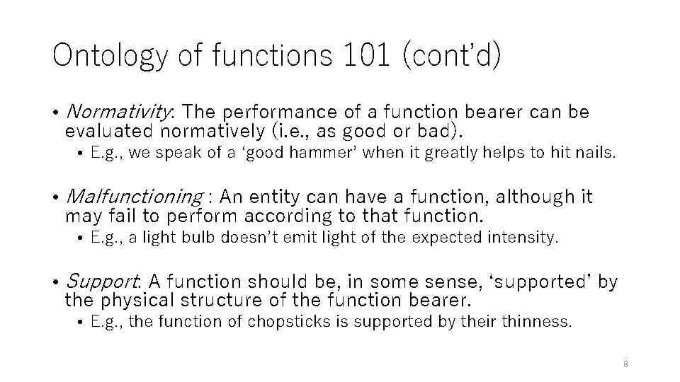 Ontology of functions 101 (cont’d) • Normativity: The performance of a function bearer can