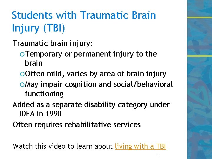 Students with Traumatic Brain Injury (TBI) Traumatic brain injury: Temporary or permanent injury to