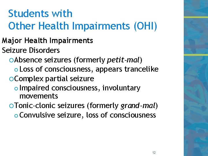 Students with Other Health Impairments (OHI) Major Health Impairments Seizure Disorders Absence seizures (formerly