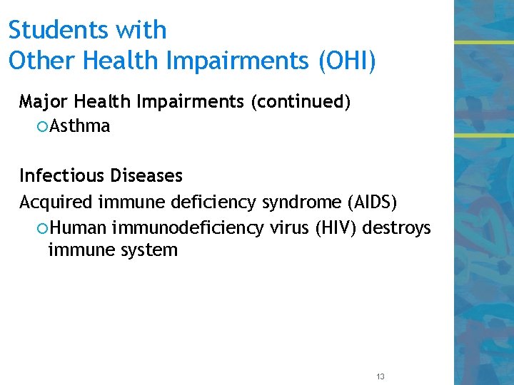 Students with Other Health Impairments (OHI) Major Health Impairments (continued) Asthma Infectious Diseases Acquired