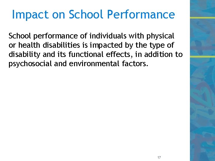 Impact on School Performance School performance of individuals with physical or health disabilities is