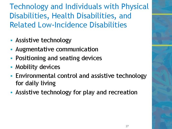 Technology and Individuals with Physical Disabilities, Health Disabilities, and Related Low-Incidence Disabilities § §