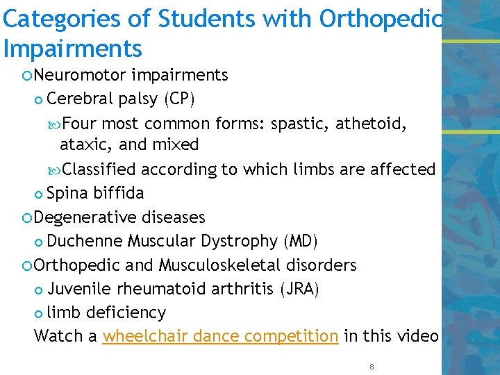 Categories of Students with Orthopedic Impairments Neuromotor impairments Cerebral palsy (CP) Four most common