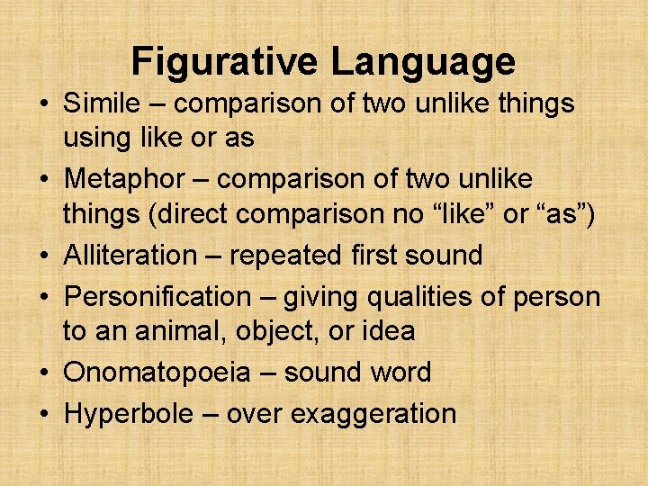 Figurative Language • Simile – comparison of two unlike things using like or as