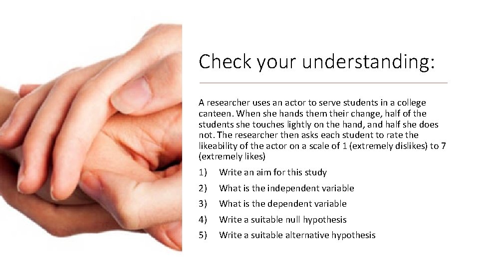 Check your understanding: A researcher uses an actor to serve students in a college