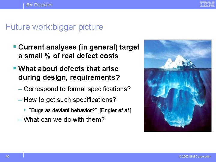 IBM Research Future work: bigger picture § Current analyses (in general) target a small
