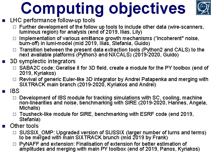 Computing objectives n LHC performance follow-up tools Further development of the follow up tools