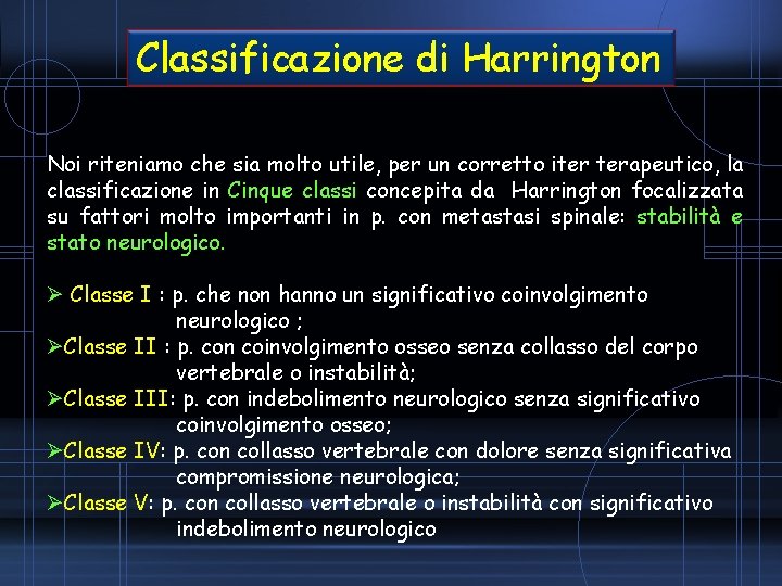 Classificazione di Harrington Noi riteniamo che sia molto utile, per un corretto iter terapeutico,