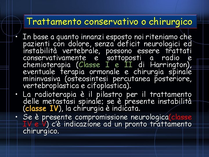 Trattamento conservativo o chirurgico • In base a quanto innanzi esposto noi riteniamo che